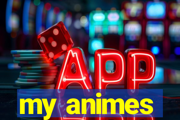 my animes